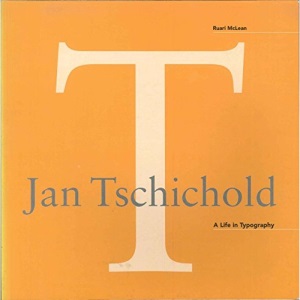 Jan Tschichold: A Life in Typography (Design Briefs - Introductions to the Pioneers of 20th-century Graphic Design)