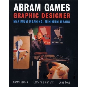 Abram Games, Graphic Designer: Maximum Meaning, Minimum Means