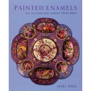 Painted Enamels: An Illustrated Survey 1500-1920