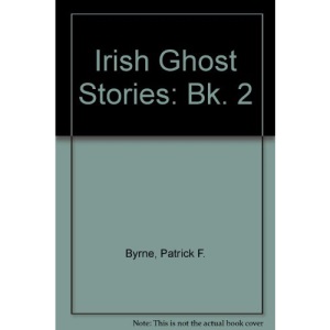 Irish Ghost Stories: Bk. 2
