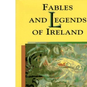 Fables and Legends of Ireland