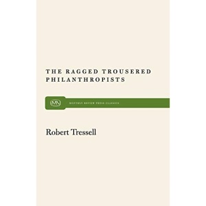 The Ragged Trousered Philanthropists: 14 (Monthly Review Press Classic Titles)