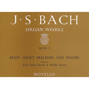 J.S. Bach: Organ Works Book 1: Eight Short Preludes And Fugues