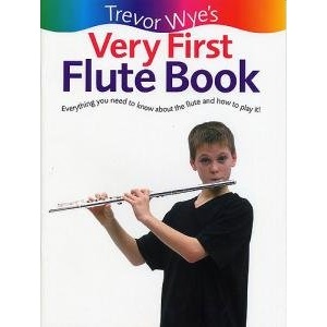 Trevor Wye's Very First Flute Book: Everything You Need to Know About the Flute and How to Play It!