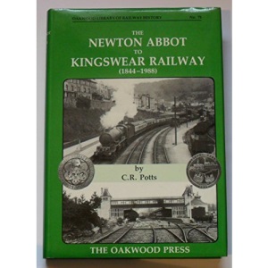 Newton Abbot to Kingswear Railway, 1844-1988 (Oakwood Library of Railway History)