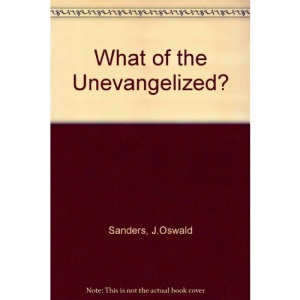 What of the Unevangelized?