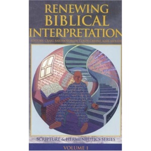 Renewing Biblical Interpretation (Scripture & Hermeneutics)