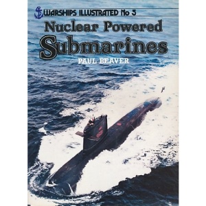 Nuclear-powered Submarines (Warships Illustrated, No 5)