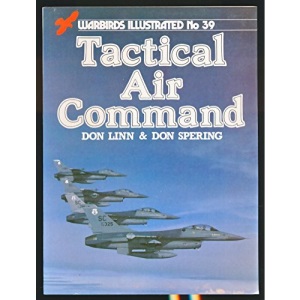 Tactical Air Command (Warbirds Illustrated, No 39)