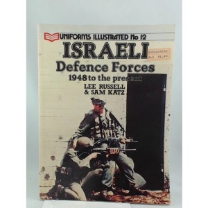 Israeli Defence Forces, 1948 to the Present (Uniforms Illustrated, No 12)