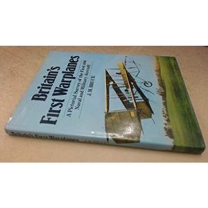 Britain's First Warplanes: A Pictorial Survey of the First 400 Naval and Military Aircraft