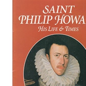 Saint Philip Howard: His Life and Times