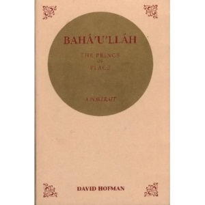 Baha'u'llah, the Prince of Peace: A Portrait