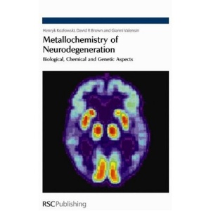 Metallochemistry of Neurodegeneration: Biological, Chemical and Genetic Aspects