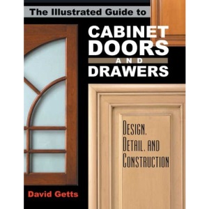 Illustrated Guide to Cabinet Doors and Drawers: Design, Detail, Construction: Design, Detail and Construction