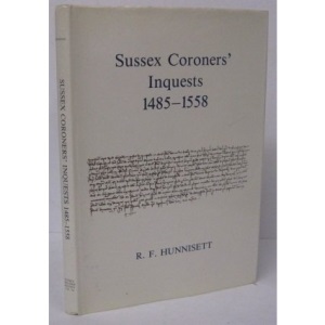 Sussex Coroners' Inquests, 1485-1558 (Sussex Record Society)