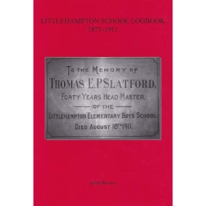 Littlehampton School Logbook 1871-1911 (Sussex Record Society)