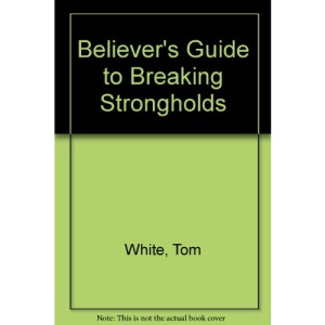 Believer's Guide to Breaking Strongholds