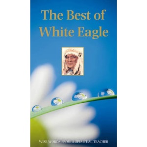 Best Of White Eagle: Wise Words From a Spiritual Teacher