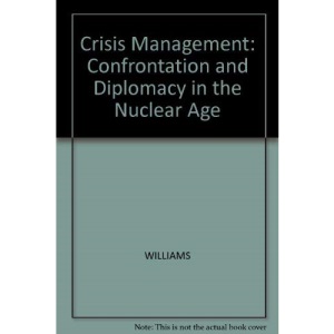Crisis Management: Confrontation and Diplomacy in the Nuclear Age
