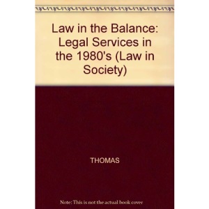 Law in the Balance: Legal Services in the 1980's (Law in Society)