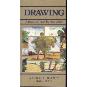 Drawing: A practical step-by-step guide (Mitchell Beazley Handbook)