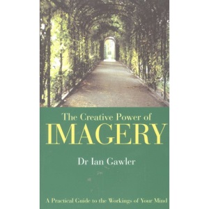 Creative Power of Imagery: A Practical Guide to the Workings of Your Mind