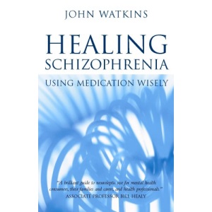 Healing Schizophrenia: Using Medication Wisely