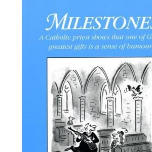 Milestones: The Light-hearted Memoirs of Mgr. Frederick A. Miles: A Catholic Priest Shows That One of God's Greatest Gifts is a Sense of Humour