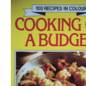 Cooking on a budget (100 recipes in colour)