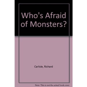 Who's Afraid of Monsters?