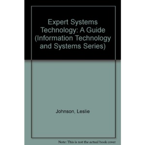 Expert Systems Technology: A Guide (Information Technology and Systems Series)