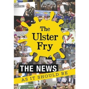 The Ulster Fry: The News as it Should be (Humour)
