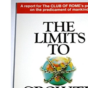 Limits to Growth: A Report for the Club of Rome's Project on the Predicament of Mankind