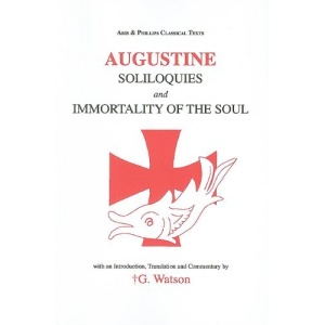 Soliloquies and the Immortality of the Soul (Classical Texts)