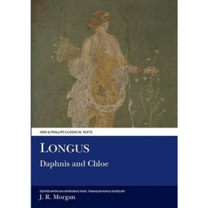 Longus: Daphnis and Chloe (Aris & Phillips Classical Texts)