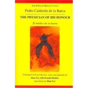 The Physician of His Honour: El Medico De Su Honra (Hispanic Classics)