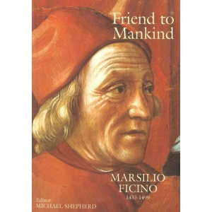 Friend to Mankind: Marsilio Ficino, 1433-99