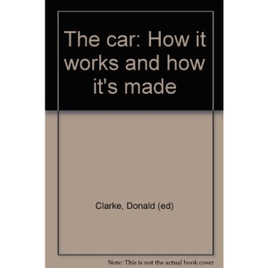 The car: How it works and how it's made