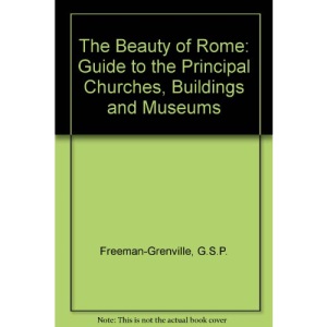 The Beauty of Rome: Guide to the Principal Churches, Buildings and Museums