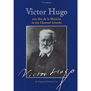 Victor Hugo Aux Iles De La Manche/in the Channel Islands (Channel Island Monographs)