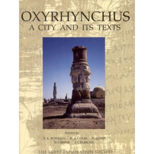 Oxyrhynchus: A City and Its Texts (Graeco-Roman Memoirs)