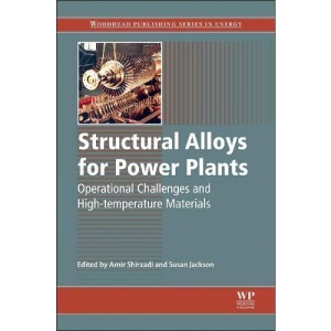 Structural Alloys for Power Plants: Operational Challenges and High-Temperature Materials (Woodhead Publishing Series in Energy)