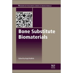 Bone Substitute Biomaterials (Woodhead Publishing Series in Biomaterials)