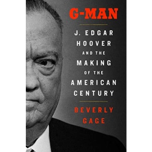 G-Man: J. Edgar Hoover and the Making of the American Century