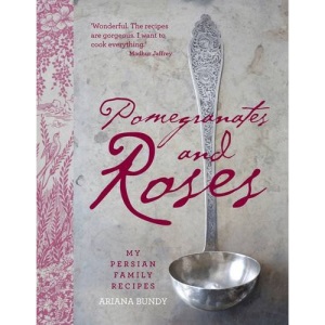 Pomegranates and Roses: My Persian Family Recipes