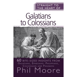 Straight to the Heart of Galatians to Clossians: 60 Bite-Sized Insights (The Straight to the Heart Series)
