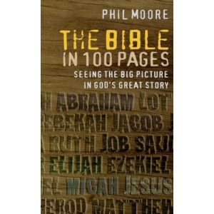 The Bible in 100 Pages: Seeing The Big Picture In God's Great Story