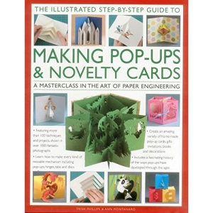 The Illustrated Step-by-Step Guide to Making Pop-Ups & Novelty Cards: A Masterclass in the Art of Paper Engineering