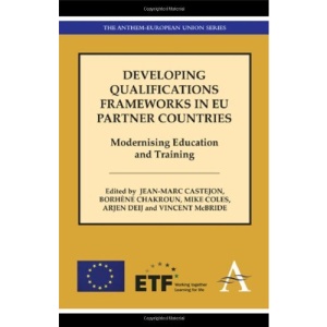 Developing Qualifications Frameworks in EU Partner Countries: Modernising Education and Training (The Anthem-European Union Series)